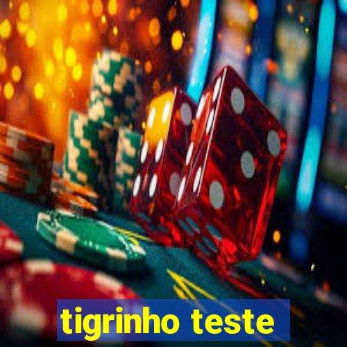 tigrinho teste